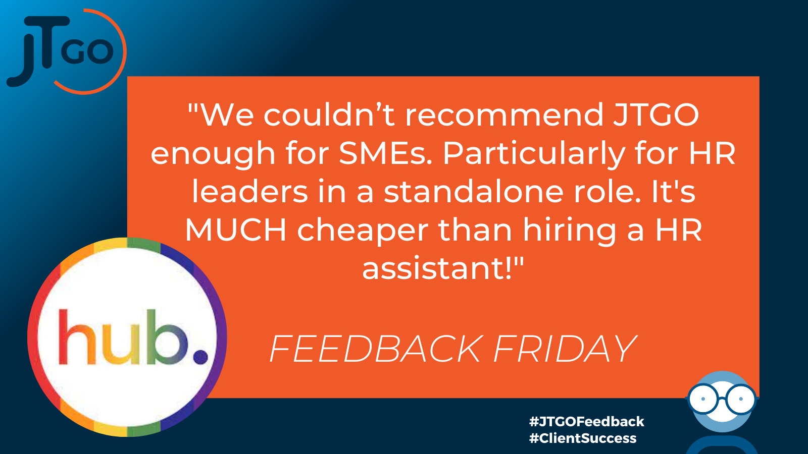 "We couldn't recommend JTGO enough for SMEs. Particularly for HR leaders in a standalone role. It's MUCH cheaper than hiring a HR assistant!"