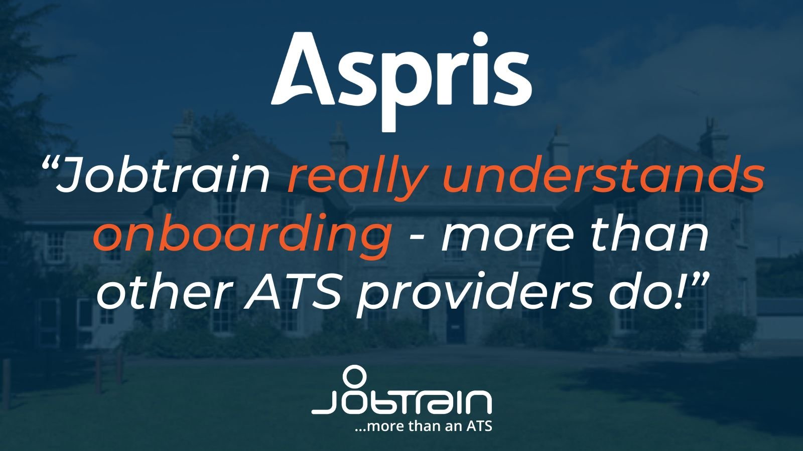 Aspris quote - "Jobtrain really understands onboarding - more than other ATS providers do!"