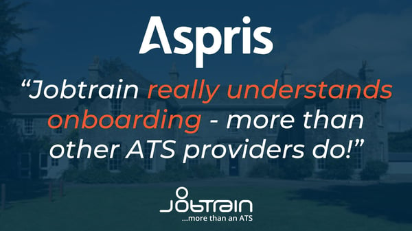 Aspris quote - Jobtrain really understands onboarding - more than other ATS providers do!