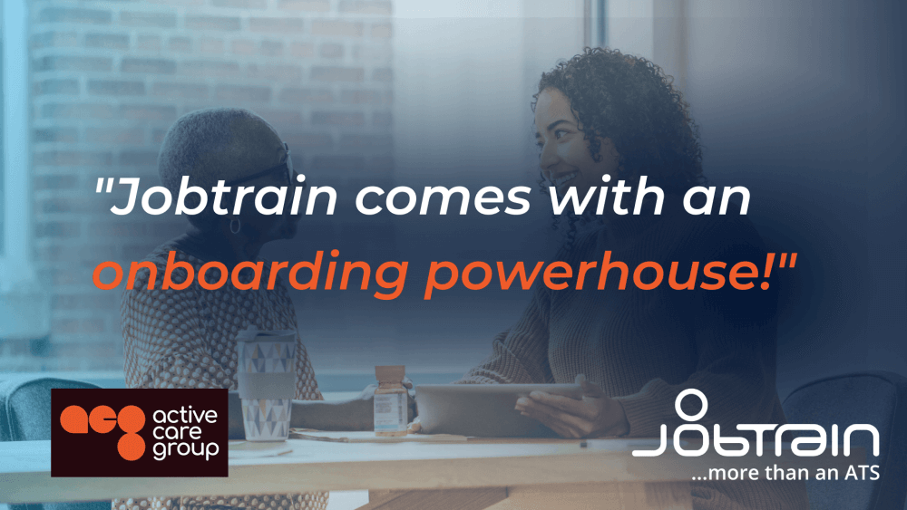 Jobtrain comes with an Onboarding powerhouse - Active Care Group